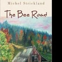 Michel Strickland Releases THE BEE ROAD