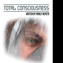 Mihaly Nemeth Pens TOTAL CONSCIOUSNESS