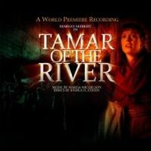 BWW CD Reviews: Yellow Sound Label's TAMAR OF THE RIVER (A World Premiere Recording) 