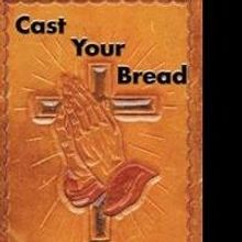 Warren Ravenscroft Releases CAST YOUR BREAD