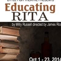 EDUCATING RITA Opens Tonight at Little Fish Theatre