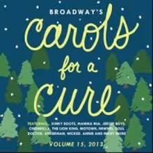 BROADWAY'S CAROLS FOR A CURE, VOL. 15 in Theaters This Weekend - Faith Prince, Billy…