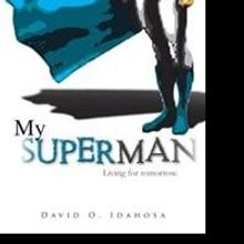 David O. Idahosa Pens MY SUPERMAN