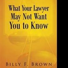 Billy F. Brown Questions WHAT YOUR LAWYER MAY NOT WANT YOU TO KNOW