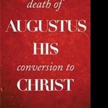 Colin Kirk Releases DEATH OF AUGUSTUS HIS CONVERSION TO CHRIST