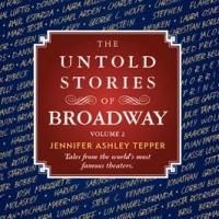 Jennifer Ashley Tepper's THE UNTOLD STORIES OF BROADWAY, Volume 2 Gets November…
