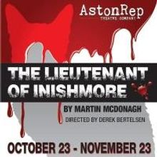AstonRep to Present THE LIEUTENANT OF INISHMORE, 10/23-11/23
