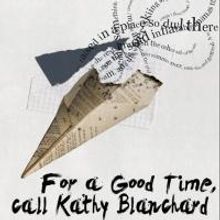 Outside Inside to Bring FOR A GOOD TIME, CALL KATHY BLANCHARD to FringeNYC, 8/10-24