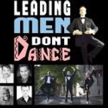 Laugh Out Loud Theatre and Places Please Productions Present LEADING MEN DON'T DANCE,