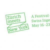 ZURICH MEETS NEW YORK: A Festival of Swiss Ingenuity Set for 5/16-23