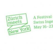ZURICH MEETS NEW YORK: A Festival of Swiss Ingenuity Set for 5/16-23