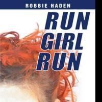 Young Adult Book RUN GIRL RUN by Robbie Haden is Released