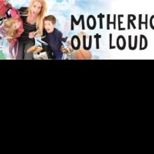 MOTHERHOOD OUT LOUD to be Performed at the Ivoryton Playhouse