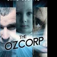 Brad Ludwig's First Book “The Ozcorp” is an Exciting New Work of Science Fiction…
