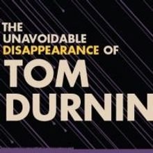 Roundabout's THE UNAVOIDABLE DISAPPEARANCE OF TOM DURNIN Begins Tonight