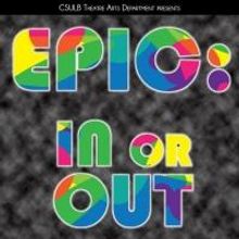CSULB Theatre Arts Department University Players to Present EPIC: IN OR OUT, 4/24-5/9