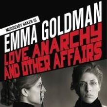 EMMA GOLDMAN: LOVE, ANARCHY AND OTHER AFFAIRS to Play LA Law Center, 5/14-17