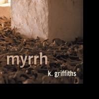 MYRRH by K. Griffiths is Released