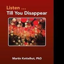 Martin Kettelhut Releases LISTEN... TILL YOU DISAPPEAR