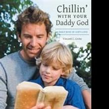 Vincent C. Grote Releases 'Chillin' with Your Daddy God'