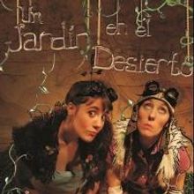 Garrick Arte Cultura Presents UN JARDÍN EN EL DESIERTO on Sundays, March 2013