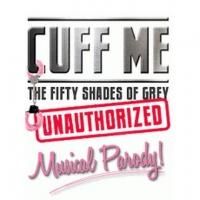 FIFTY SHADES OF GREY Parody 'CUFF ME' to Play City Theatre, 5/14-17