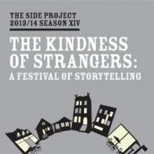 The Side Project Presents THE KINDNESS OF STRANGERS: A FESTIVAL OF STORYTELLING, Now 