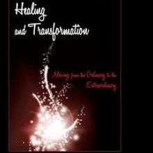 HEALING AND TRANSFORMATION is Released