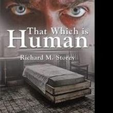 Richard M. Storey Releases THE WHICH IS HUMAN