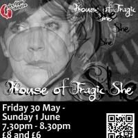 Six Lips Theatre to Present HOUSE OF TRAGIC SHE, 30 May-1 June