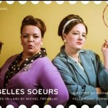 LES BELLES SOEURS Plays Fells Point Corner Theatre, Now thru 4/7