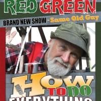 Red Green to Bring HOW TO DO EVERYTHING Tour to Morris Performing Arts Center…