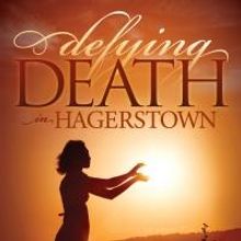 Morgan James Publishing Releases DEFYING DEATH IN HAGERSTOWN