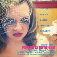 Beaufield Berry's PSYCHO EX GIRLFRIEND Plays Shelterbelt Theatre, Now thru 5/12