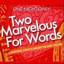 Barn Theatre Presents TWO MARVELOUS FOR WORDS on Valentine's Day