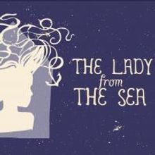 The Brewing Dept's THE LADY FROM THE SEA Runs Now thru 11/17
