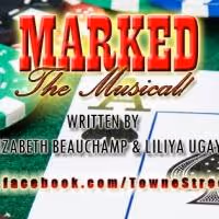 Towne Street Presents MARKED - A Musical Tonight
