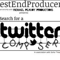 @Westendproducer's SEARCH FOR A TWITTER COMPOSER Contest Set for Soho Theatre, May…