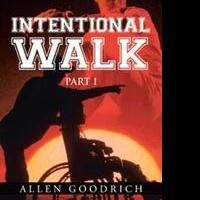 Allen Goodrich Releses INTENTIONAL WALK On Life of Baseball Player