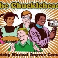 The Chuckleheads Present Two COMEDY IMPROV MUSICAL VARIETY EXTRAVAGANZAS, 4/12 & 5/17