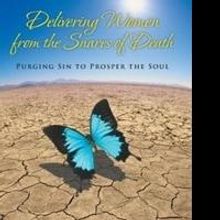 Paige Coleman Releases 'Delivering Women from the Snares of Death: Purging Sin to Pro