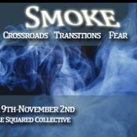 SMOKE, Part Two of 'True Stories' Trilogy, Comes to SoSE, Now thru 11/2