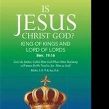 Rev. Henry A. Idonije Releases 'Is Jesus Christ God?'
