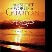 Yvonne Seymour Releases THE SECRET WORLD OF GUARDIAN ANGELS