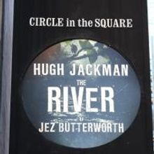 Up on the Marquee: THE RIVER with Hugh Jackman