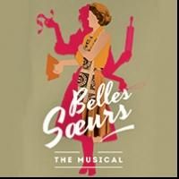 BELLES SOEURS: THE MUSICAL to Debut in Montreal at the Segal Centre, Oct 19-Nov 9
