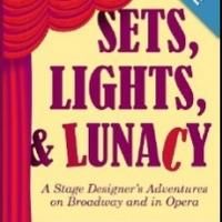 Stage Designer Lloyd Burlingame Pens Memoir SETS, LIGHTS, AND LUNACY Released Today