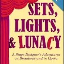 Stage Designer Lloyd Burlingame Pens Memoir SETS, LIGHTS, AND LUNACY Released Today