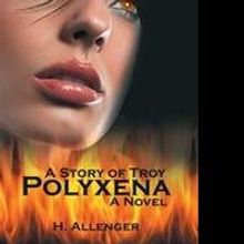 H. Allenger Releases POLYXENA: A STORY OF TROY