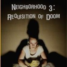 Third Rail Rep's Mentorship Company Presents NEIGHBORHOOD 3: REQUISITION OF DOOM, Now